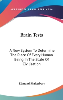 Hardcover Brain Tests: A New System To Determine The Place Of Every Human Being In The Scale Of Civilization Book