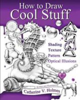 Paperback How to Draw Cool Stuff: Basic, Shading, Textures and Optical Illusions Book