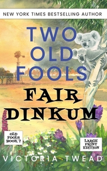 Hardcover Two Old Fools Fair Dinkum - LARGE PRINT [Large Print] Book