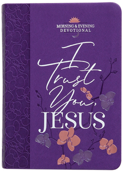 Imitation Leather I Trust You Jesus: Morning & Evening Devotional Book