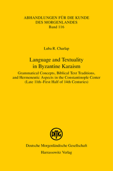 Language and Textuality in Byzantine Karaism: Grammatical Concepts, Biblical Text Traditions, and Hermeneutic Aspects in the Constantinople Center ... (Abhandlungen Fur die Kunde Des Morgenlandes)
