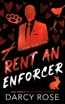 Rent an Enforcer: A Dark Rom-Com (Renting Love)
