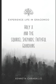 Paperback Holy X and The Squirrel Shepards: Faithful Guardians Book