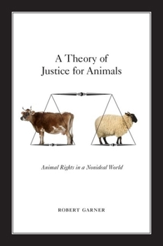Paperback A Theory of Justice for Animals: Animal Rights in a Nonideal World Book