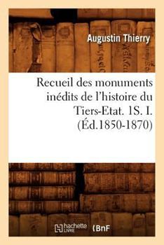Paperback Recueil Des Monuments Inédits de l'Histoire Du Tiers-Etat. 1s. I. (Éd.1850-1870) [French] Book