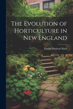 Paperback The Evolution of Horticulture in New England Book