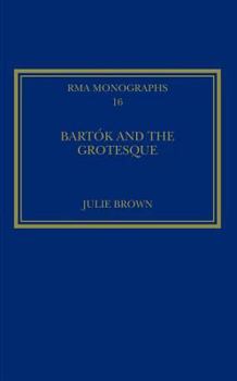 Hardcover Bartók and the Grotesque: Studies in Modernity, the Body and Contradiction in Music Book