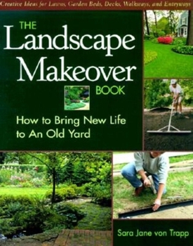 Paperback The Landscape Makeover Book: How to Bring New Life to an Old Yard Book