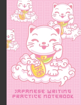 Japanese Writing Practice Notebook: Cute Maneki Neko Japanese Lucky Cat in the Clouds, Blank Genkouyoushi Paper Notebook to Practice and Learn Writing Kanji Characters, Hiragana, Katakana and Kana