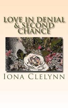 Paperback Love in Denial & Second Chance: Did they marry for the wrong reasons? & He could not forgive her, and she could not forgive herself. Book