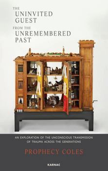 Paperback The Uninvited Guest from the Unremembered Past: An Exploration of the Unconscious Transmission of Trauma Across the Generations Book