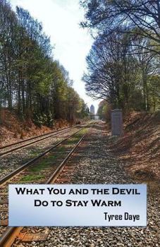 Paperback What You and the Devil Do to Stay Warm Book