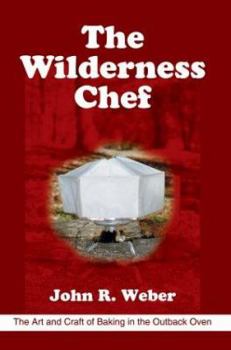 Paperback The Wilderness Chef: The Art and Craft of Baking in the Outback Oven Book