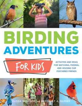 Paperback Birding Adventures for Kids: Activities and Ideas for Watching, Feeding, and Housing Our Feathered Friends Book
