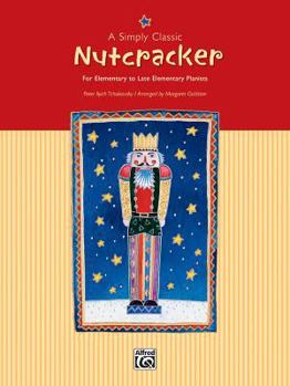 Paperback A Simply Classic Nutcracker: For Elementary to Late Elementary Pianists Book