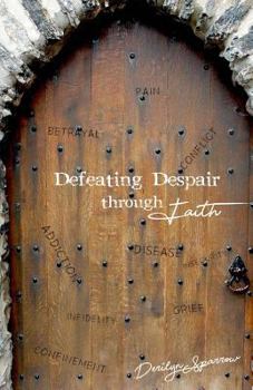 Paperback Defeating Despair through Faith Book