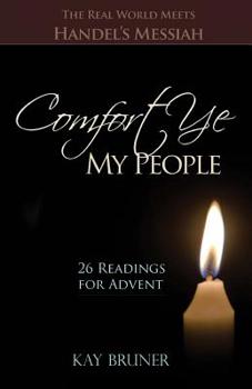 Paperback Comfort Ye My People: The Real World Meets Handel's Messiah 26 Readings for Advent Book