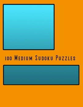 Paperback 100 Medium Sudoku Puzzles: 100 Puzzles to Start Your Sudoku Addiction Book