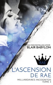 Paperback Milliardaires Incognitos 3: L'ascension de Rae, Tome 3 [French] Book