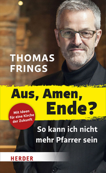Hardcover Aus, Amen, Ende?: So Kann Ich Nicht Mehr Pfarrer Sein [German] Book