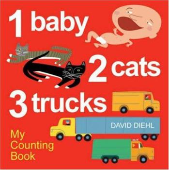 Board book 1 Baby, 2 Cats, 3 Trucks: My Counting Book