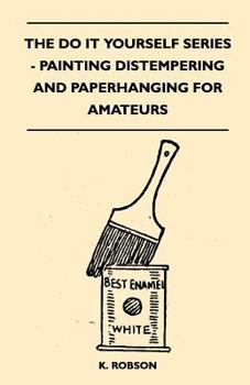 Paperback The do it Yourself Series - Painting Distempering and Paperhanging for Amateurs Book