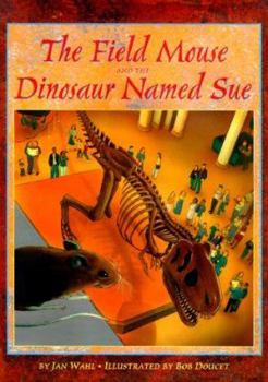 Library Binding The Field Mouse and the Dinosaur Named Sue Book