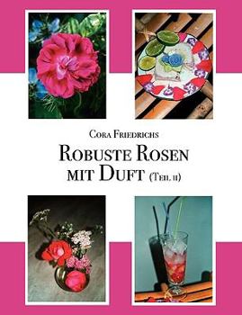 Paperback Robuste Rosen mit Duft Teil II: Mit Zeichnungen der Autorin [German] Book