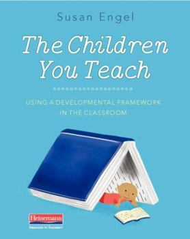 Paperback The Children You Teach: Using a Developmental Framework in the Classroom Book