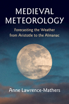 Paperback Medieval Meteorology: Forecasting the Weather from Aristotle to the Almanac Book