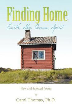 Paperback Finding Home: Earth, Sky, Ocean, Spirit: New and Selected Poems Book
