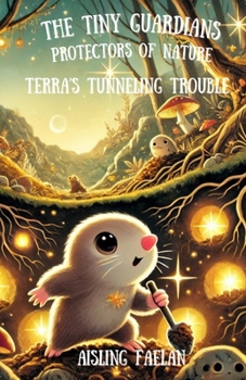 The Tiny Guardians Protectors of Nature Terra’s Tunneling Trouble