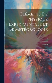 Hardcover Éléments De Physique Expérimentale Et De Météorologie; Volume 1 [French] Book