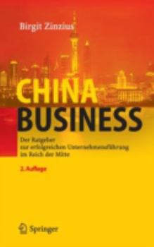 Hardcover China Business: Der Ratgeber Zur Erfolgreichen Unternehmensführung Im Reich Der Mitte [German] Book