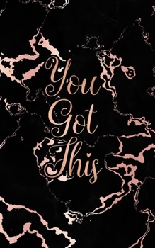 You Got This: Inspirational Quote Bullet Journal, Trendy Black Marble and Rose Gold | 5 x 8, 120 Dot Grid Pages