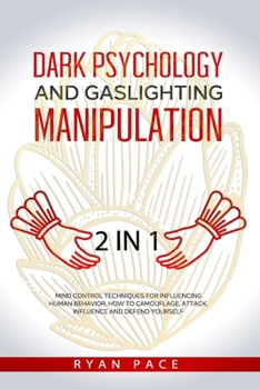 Paperback Dark Psychology and Gaslighting Manipulation: + How to Analyze People and Body Language. The Secret Sciences of Mind Control to Influence and Win. (2 Book