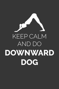 Paperback Keep Calm And Do Downward Dog Notebook: Lined Journal, 120 Pages, 6 x 9, Affordable Gift Journal Matte Finish Book