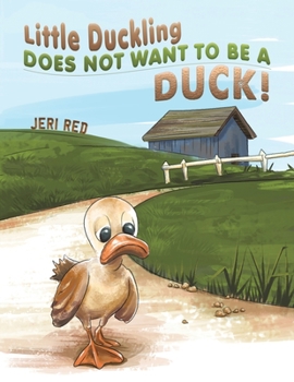 Paperback Little Duckling Does Not Want to Be a Duck! Book