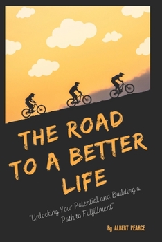 Paperback The Road To A Better Life: Discovering the power of better decisions Book