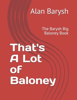 Paperback That's A Lot of Baloney: The Barysh Big Baloney Book