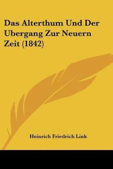 Paperback Alterthum Und Der Bergang Zur Neuern Zeit (1842) [German] Book