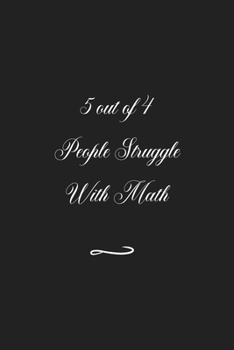 Paperback 5 out of 4 People Struggle With Math: Funny Office Notebook/Journal For Women/Men/Coworkers/Boss/Business (6x9 inch) Book