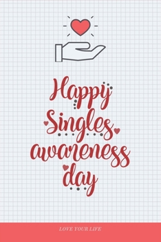 Paperback Happy Single Awesomeness Day - Valentine Gift Notebook for Single Ladies, Gentlemen - Love Yourself: Share your love on Valentine's day with the singl Book