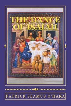 Paperback The Dance of Isaiah: A Catholic refutation of the errors of Calvinism regarding the Covenant of God Book