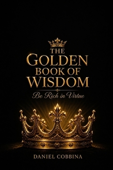 Paperback The Golden Book of Wisdom: Be Rich in Virtues Book