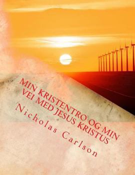 Paperback Min Kristentro og Min Vei med Jesus Kristus [Norwegian] Book