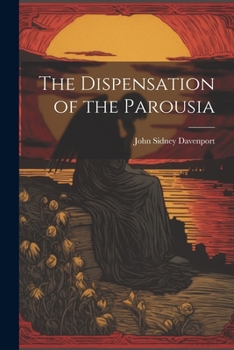 Paperback The Dispensation of the Parousia Book