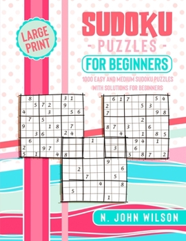 Sudoku Puzzles for Beginners: 1000 Easy and Medium Sudoku Puzzles with solutions for Beginners