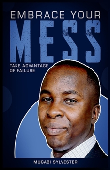 Paperback Embrace Your Mess: Take Advantage of Failure Book