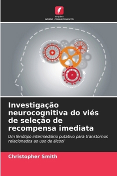 Paperback Investigação neurocognitiva do viés de seleção de recompensa imediata (Portuguese Edition) [Portuguese] Book